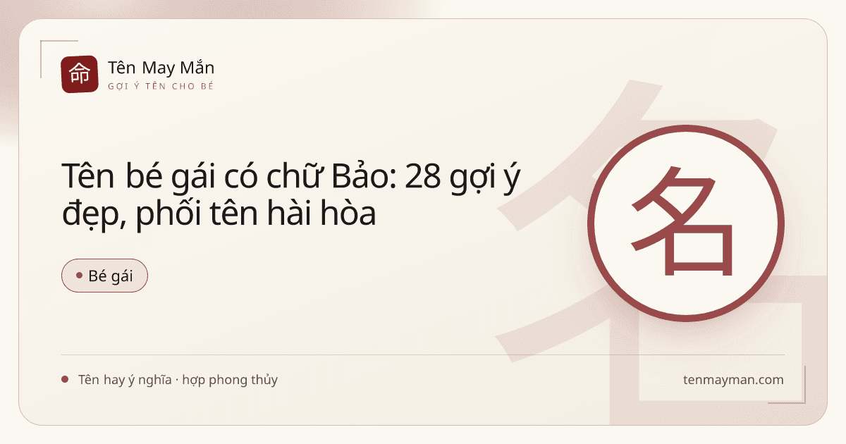 Tên bé gái có chữ Bảo: 28 gợi ý đẹp, phối tên hài hòa