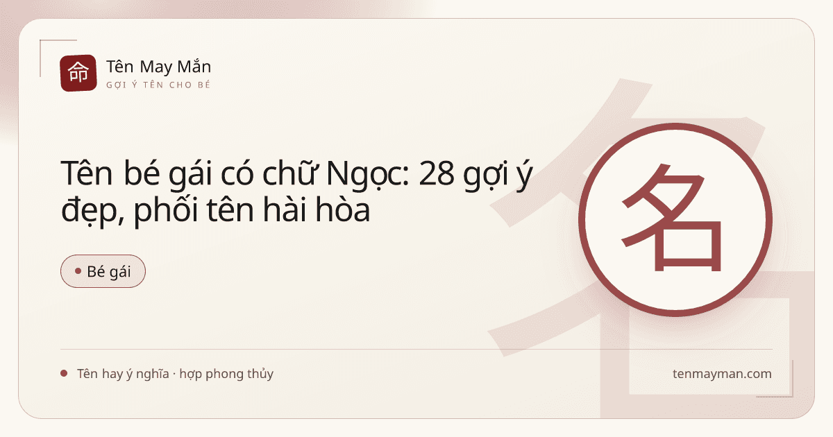 Tên bé gái có chữ Ngọc: 28 gợi ý đẹp, phối tên hài hòa