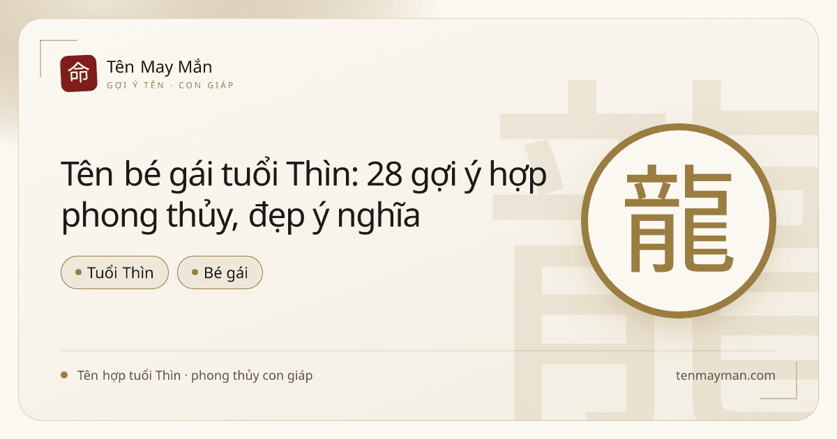 Tên bé gái tuổi Thìn: 28 gợi ý hợp phong thủy, đẹp ý nghĩa