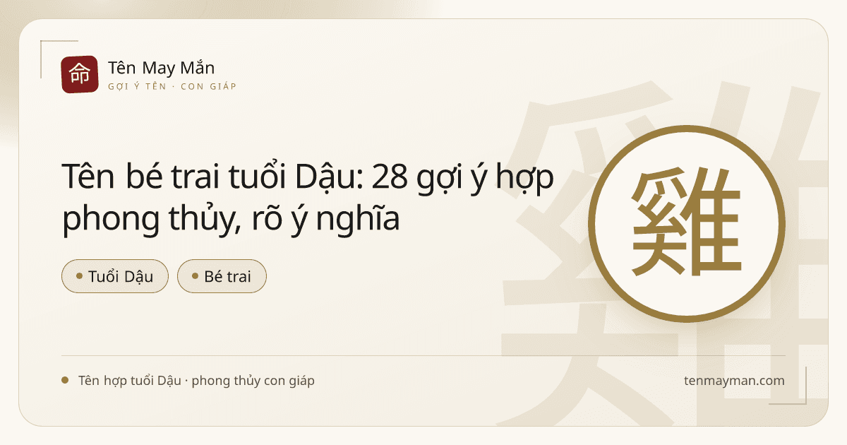 Tên bé trai tuổi Dậu: 28 gợi ý hợp phong thủy, rõ ý nghĩa