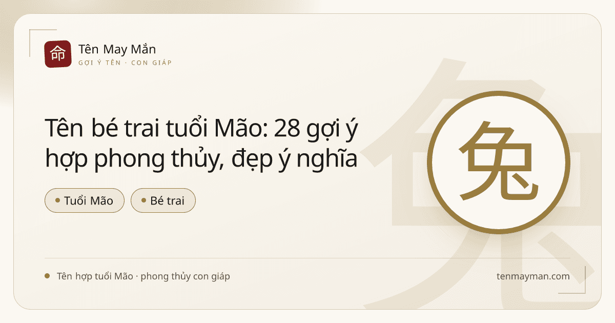 Tên bé trai tuổi Mão: 28 gợi ý hợp phong thủy, đẹp ý nghĩa