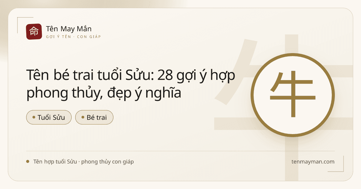 Tên bé trai tuổi Sửu: 28 gợi ý hợp phong thủy, đẹp ý nghĩa