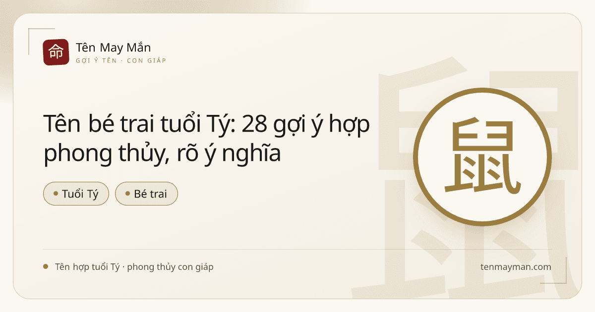 Tên bé trai tuổi Tý: 28 gợi ý hợp phong thủy, rõ ý nghĩa