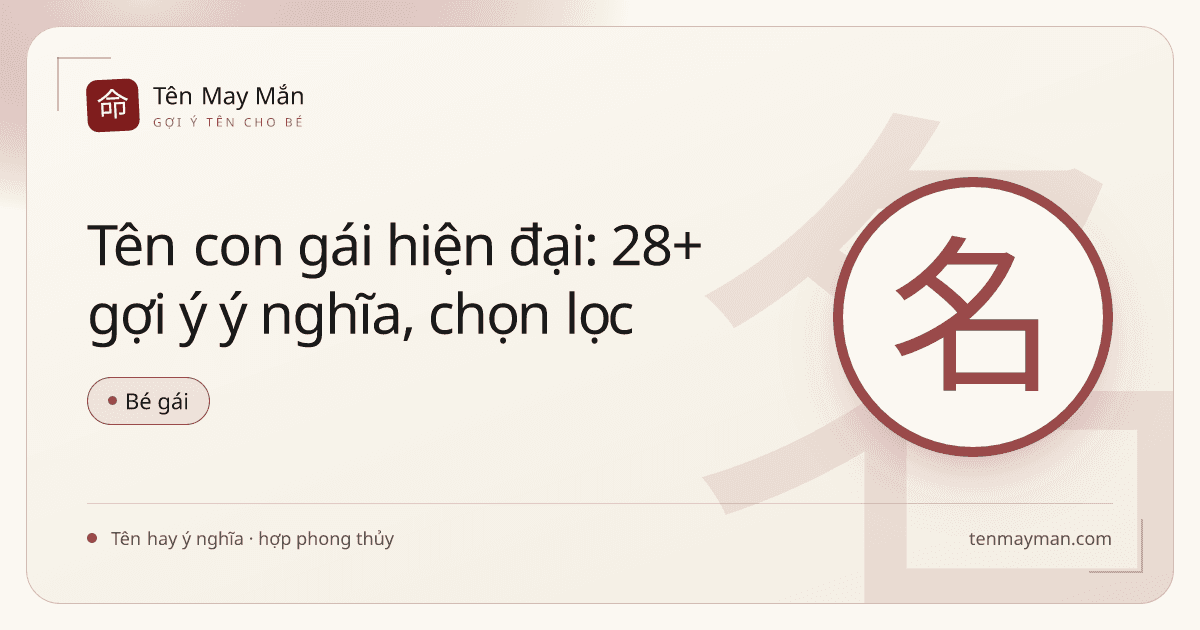 Tên con gái hiện đại: 28+ gợi ý ý nghĩa, chọn lọc