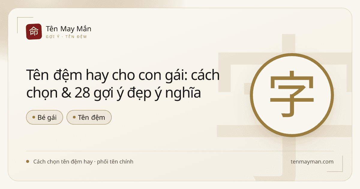 Tên đệm hay cho con gái: cách chọn & 28 gợi ý đẹp ý nghĩa