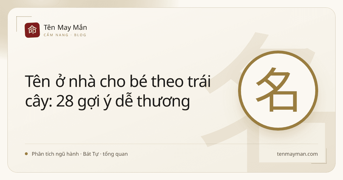 Tên ở nhà cho bé theo trái cây: 28 gợi ý dễ thương