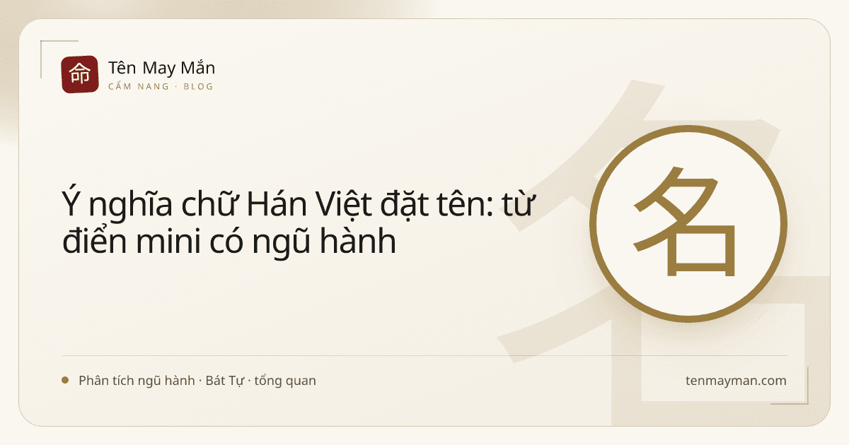 Ý nghĩa chữ Hán Việt đặt tên: từ điển mini có ngũ hành